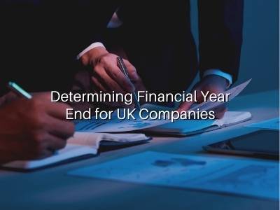Determining Financial Year End for UK Companies Determining Financial Year End for UK Companies
