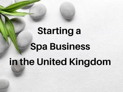Starting a Spa Business in the United Kingdom Starting a Spa Business in the United Kingdom