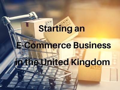 Starting an E-commerce Business in the United Kingdom