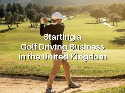 Starting a Golf Driving Business in the United Kingdom