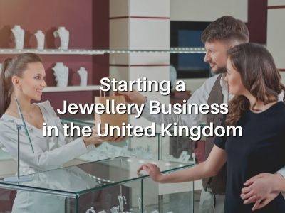 Starting a Jewellery Business in the United Kingdom