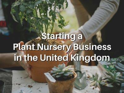 Starting a Plant Nursery Business in the United Kingdom