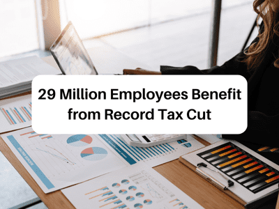29 Million Employees Benefit from Record Tax Cut