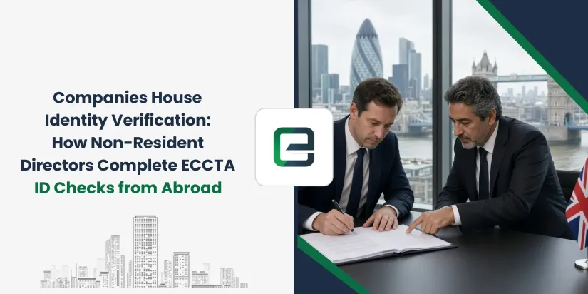 Companies House Identity Verification: How Non-Resident Directors Complete ECCTA ID Checks from Abroad Companies House Identity Verification: How Non-Resident Directors Complete ECCTA ID Checks from Abroad