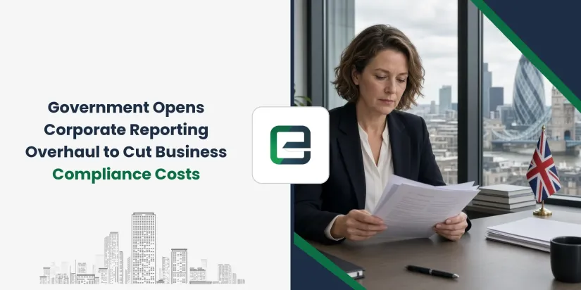 Government Opens Corporate Reporting Overhaul to Cut Business Compliance Costs Government Opens Corporate Reporting Overhaul to Cut Business Compliance Costs