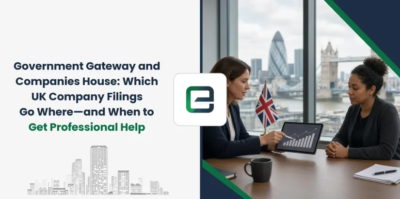 Government Gateway and Companies House: Which UK Company Filings Go Where—and When to Get Professional Help Government Gateway and Companies House: Which UK Company Filings Go Where—and When to Get Professional Help