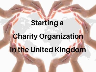 Starting a Charity Organization in the United Kingdom Starting a Charity Organization in the United Kingdom