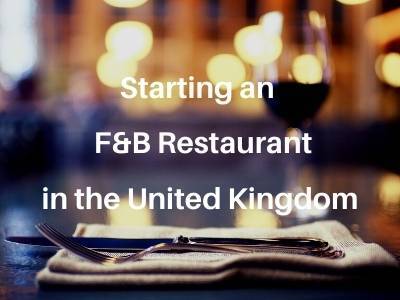 Starting an F&B Restaurant in the United Kingdom Starting an F&B Restaurant in the United Kingdom