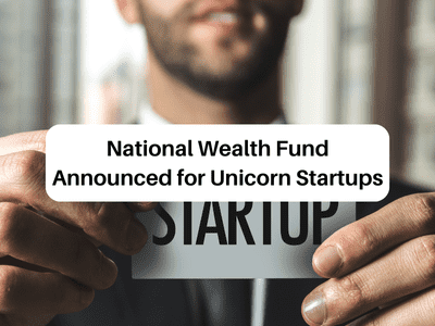 National Wealth Fund Announced for Unicorn Startups